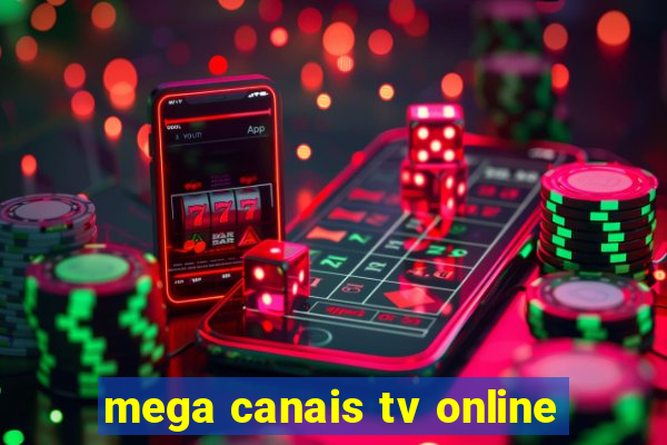 mega canais tv online